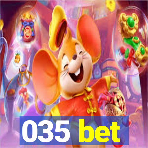 035 bet