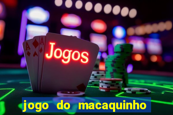 jogo do macaquinho que ganha dinheiro