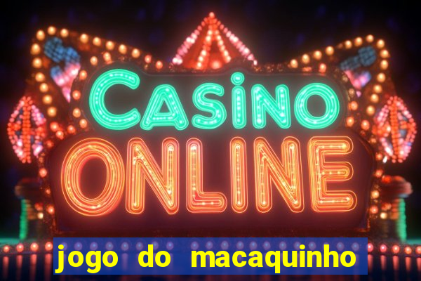 jogo do macaquinho que ganha dinheiro