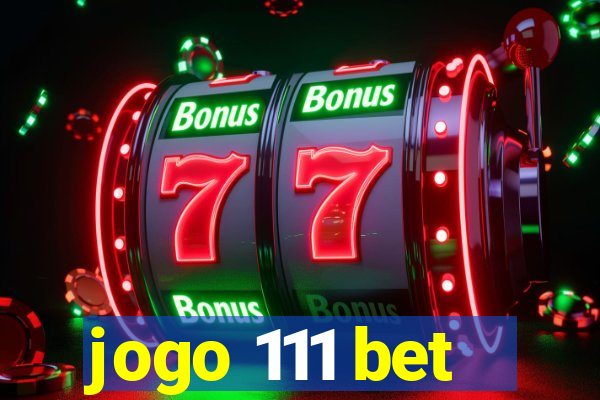 jogo 111 bet