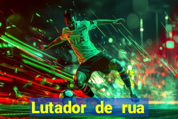 Lutador de rua filme completo dublado mega filmes