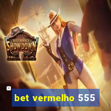 bet vermelho 555