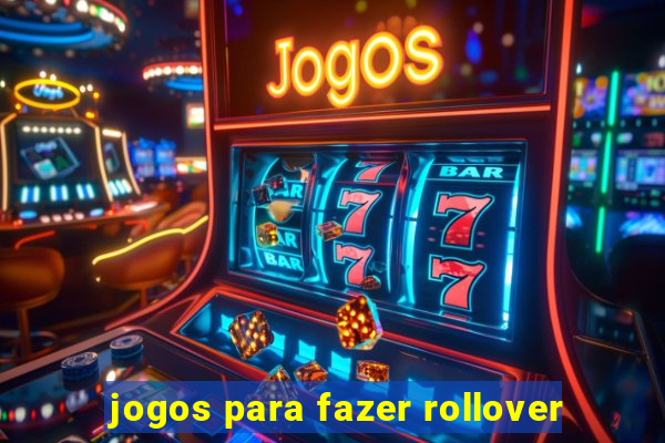 jogos para fazer rollover