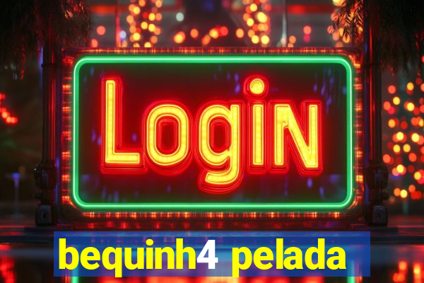 bequinh4 pelada