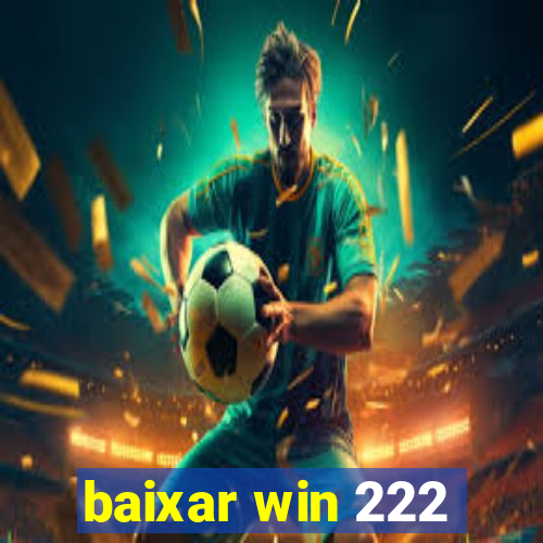 baixar win 222