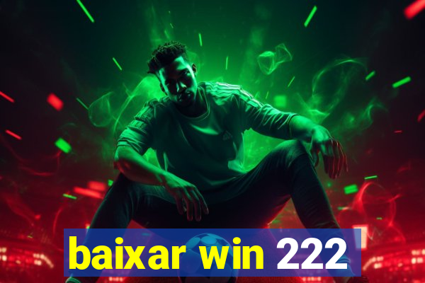 baixar win 222