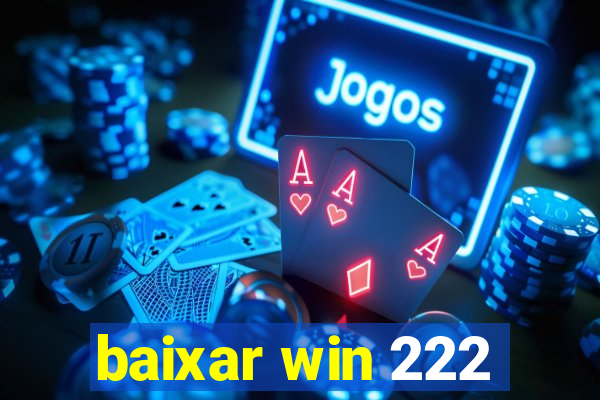 baixar win 222