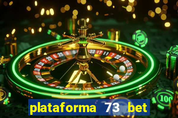 plataforma 73 bet é confiável