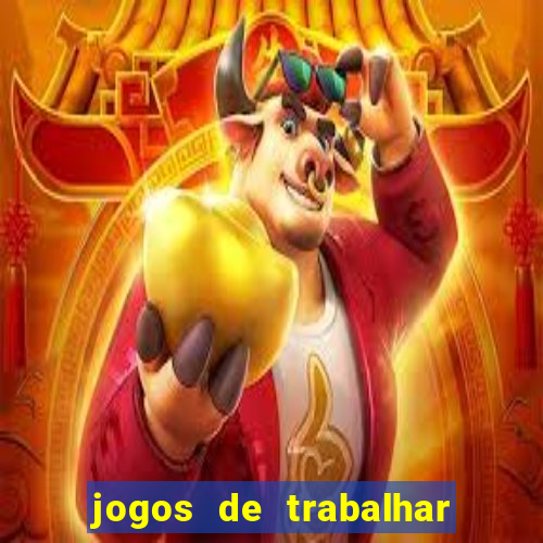 jogos de trabalhar para ganhar dinheiro