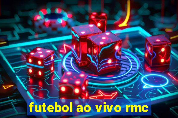 futebol ao vivo rmc