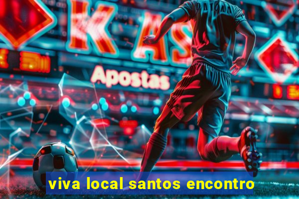 viva local santos encontro