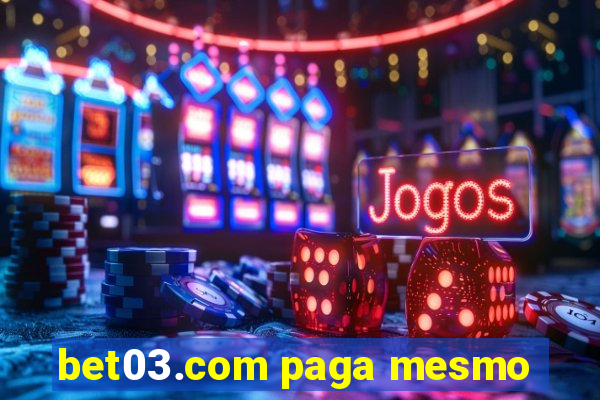 bet03.com paga mesmo