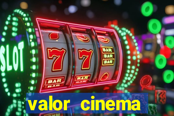 valor cinema shopping paralela