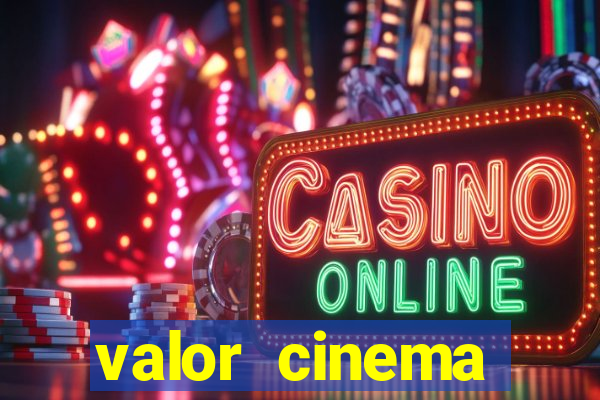 valor cinema shopping paralela