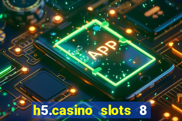 h5.casino slots 8 paga mesmo