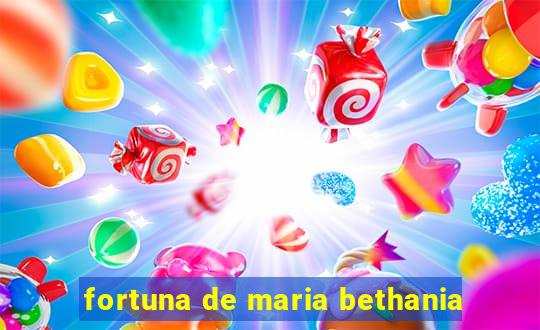 fortuna de maria bethania