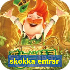 skokka entrar