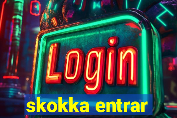 skokka entrar