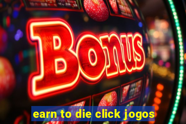 earn to die click jogos