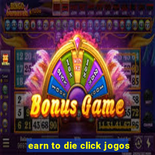 earn to die click jogos