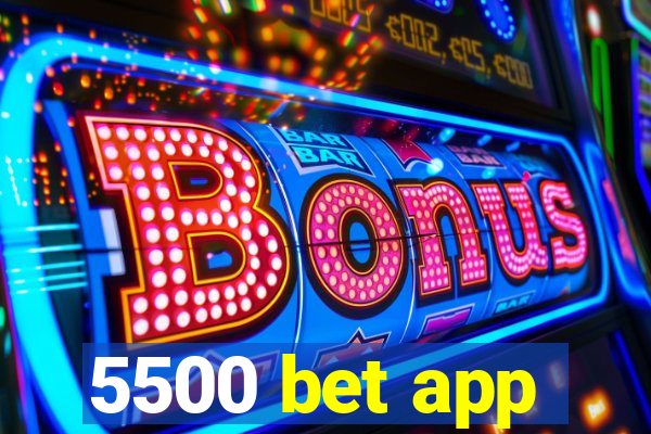 5500 bet app