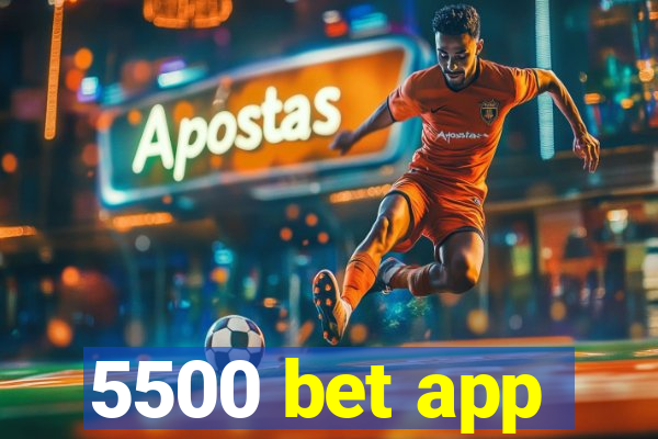 5500 bet app