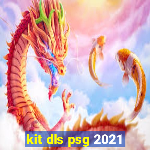 kit dls psg 2021