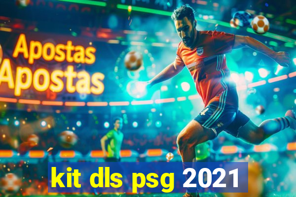 kit dls psg 2021