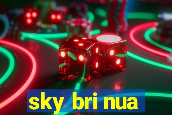 sky bri nua