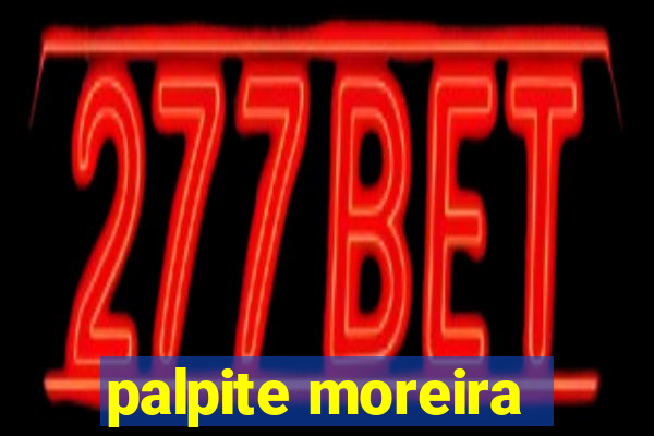 palpite moreira