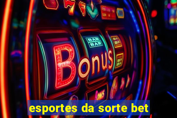 esportes da sorte bet