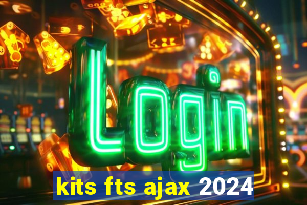 kits fts ajax 2024