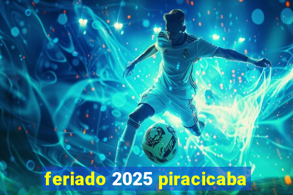 feriado 2025 piracicaba