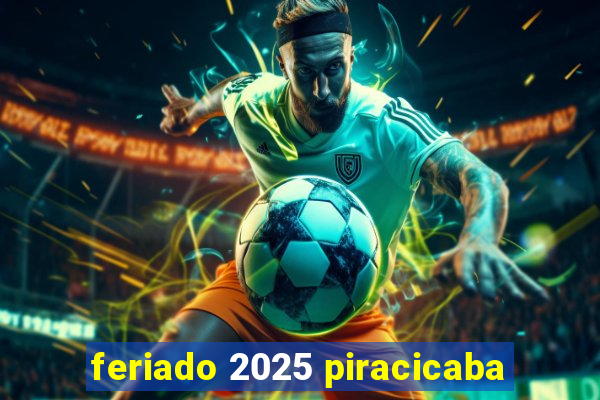 feriado 2025 piracicaba