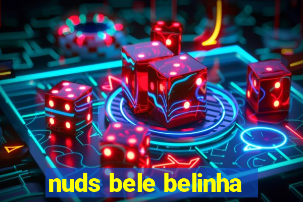 nuds bele belinha