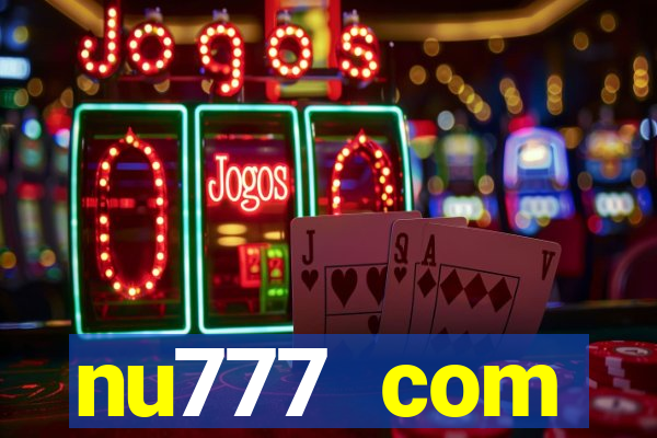 nu777 com plataforma de jogos