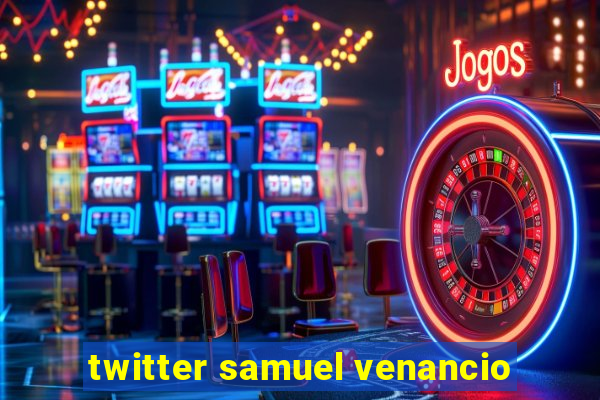 twitter samuel venancio