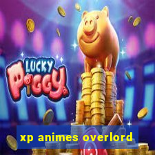 xp animes overlord