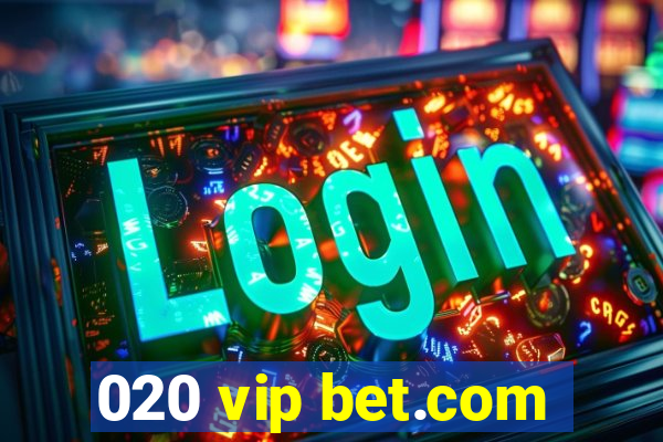 020 vip bet.com