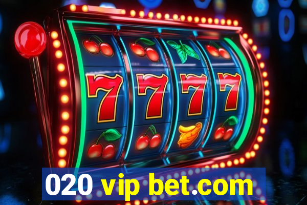 020 vip bet.com