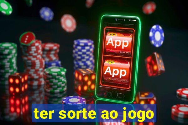 ter sorte ao jogo