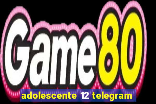 adolescente 12 telegram