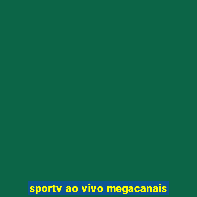 sportv ao vivo megacanais