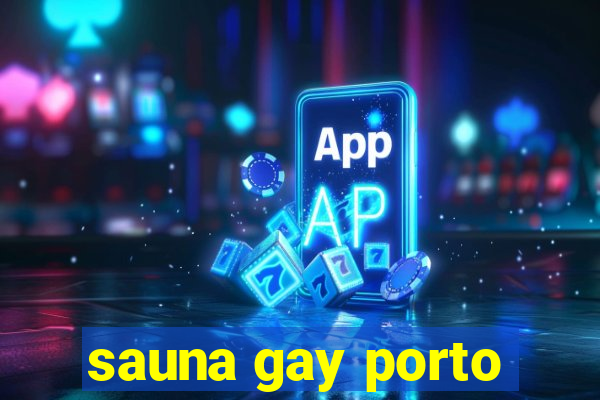 sauna gay porto