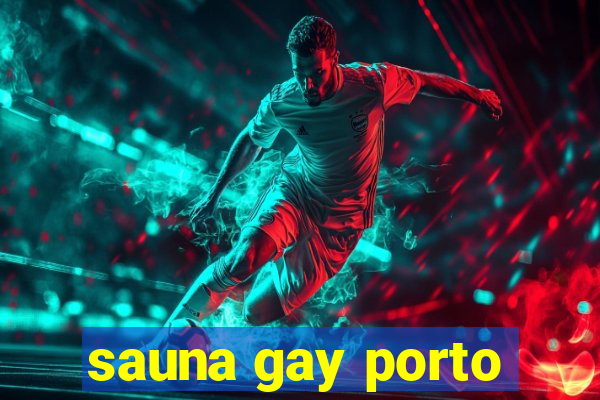 sauna gay porto