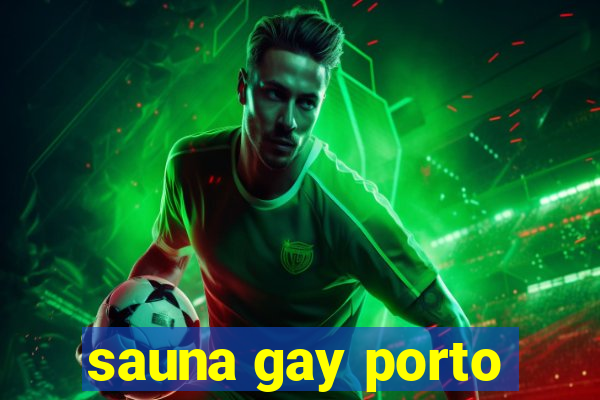 sauna gay porto