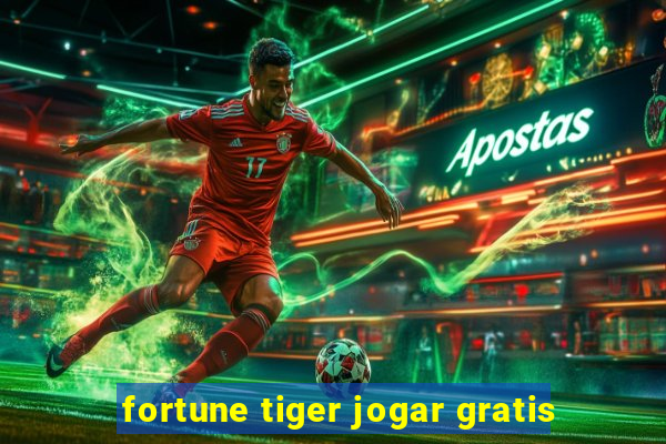 fortune tiger jogar gratis