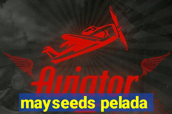 mayseeds pelada