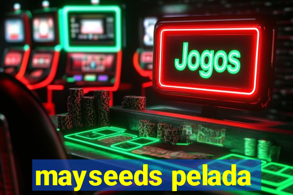 mayseeds pelada