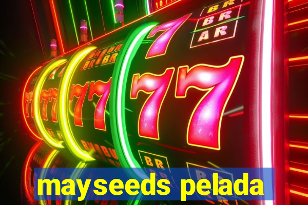 mayseeds pelada